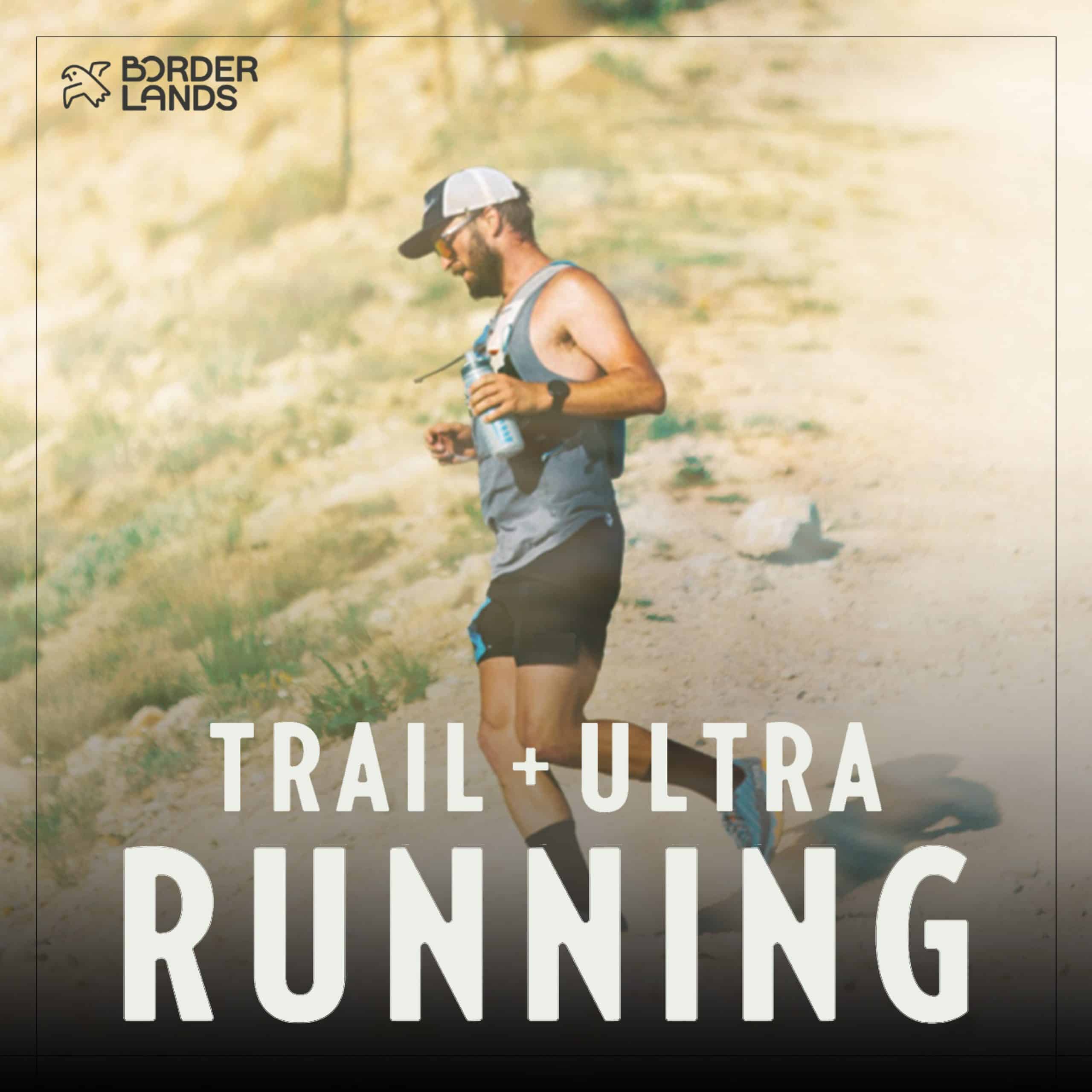 Borderlands Trail and Ultra Running